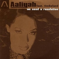 We need a resolution (4 vers.) - AALIYAH feat. Timbaland