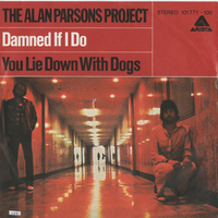 Damned if I do \ You lie down with dogs - ALAN PARSONS PROJECT