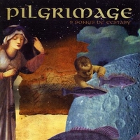 9 songs of ecstasy - PILGRIMAGE