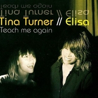 Teach me again (3 versions + 1 video track) - TINA TURNER \ ELISA