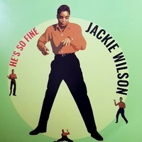 He's so fine - JACKIE WILSON