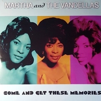 Come and get these memories - MARTHA AND THE VANDELLAS
