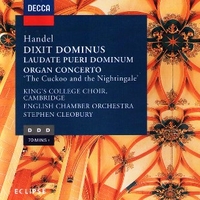 Dixit Dominus / Laudate Pueri Dominum / Organ Concerto No. 13 'The Cuckoo And The Nightingale' - George Frideric HANDEL (Stephen Cleobury, Joshua Rifkin)