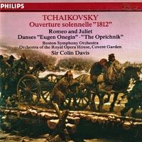 Ouverture Solennelle "1812" • Romeo And Juliet • Danses "Eugen Onegin" • "The Oprichnik" - Piotr Ilyich TCHAIKOVSKY (Sir Colin Davis)