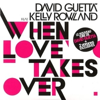 When love takes over (3 versions) - DAVID GUETTA featuring KELLY ROWLAND