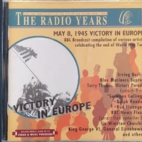 The radio years - May 8, 1945 victory in Europe - VARIOUS