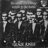The apple stretching \ Nipple to the bottle - GRACE JONES