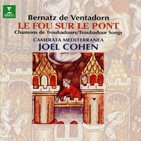 Le fou sur le pont - Troubadour songs - Bernatz DE VENTADORN (Camerata mediterranea, Joel Cohen)