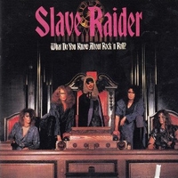 What do you know about rock'n roll? - SLAVE RAIDER