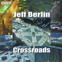 Crossroads - JEFF BERLIN