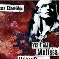 Yes I am - MELISSA ETHERIDGE