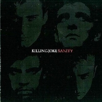 Sanity \ Goodbye to the village - KILLING JOKE