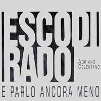 Esco di rado e parlo ancora meno - ADRIANO CELENTANO