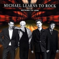 Nothing to lose - MICHAEL LEARNS TO ROCK