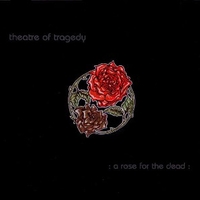 A rose for the dead - THEATRE OF TRAGEDY