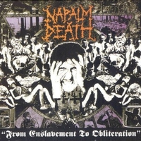 From enslavement to obliteration - NAPALM DEATH