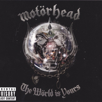 The world is yours - MOTORHEAD