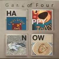 Happy now - GANG OF FOUR