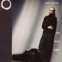 New moon shine - JAMES TAYLOR