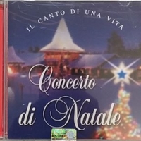 Concerto di Natale - Il canto di una vita - VARIOUS