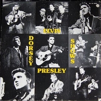 Dorsey shows - ELVIS PRESLEY