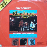 Dry county \ On the run \ Train train (live) - BLACKFOOT