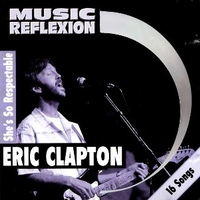 She's so respectable - ERIC CLAPTON