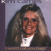 I won't call you back - KIM CARNES