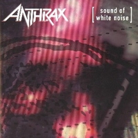 Sound of white noise - ANTHRAX