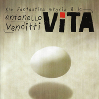 Che fantastica storia è la vita - ANTONELLO VENDITTI