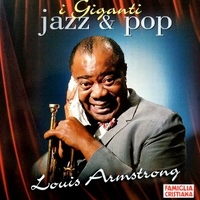 I giganti jazz & pop - LOUIS ARMSTRONG