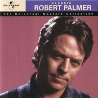 Classic Robert Palmer - The Universal masters collection - ROBERT PALMER