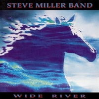 Wide river (collector's edition) - STEVE MILLER band