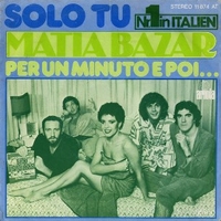 Solo tu \ Per un minuto e poi... - MATIA BAZAR