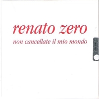 Non cancellate il mio mondo (1 track) - RENATO ZERO