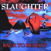 Back to reality - SLAUGHTER