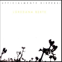 Ufficialmente dispersi - LOREDANA BERTE'