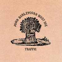 John Barleycorn must die - TRAFFIC