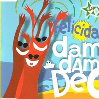 Dam dam deo (4 vers.) - FELICIDAD