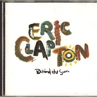 Behind the sun - ERIC CLAPTON