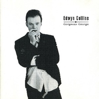 Gorgeous George - EDWYN COLLINS