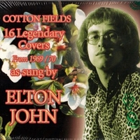 Cotton fields-16 legendary covers from 1969/70 as sung by Elton John - ELTON JOHN