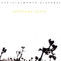 Ufficialmente dispersi - LOREDANA BERTE'