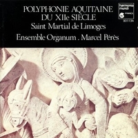 Polyphonie Aquitaine Du XIIe Siècle: Saint Martial De Limoges - ENSEMBLE ORGANUM \ Marcel Pérès