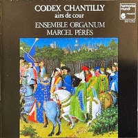 Codex Chantilly - Airs De Cour - ENSEMBLE ORGANUM \ Marcel Pérès