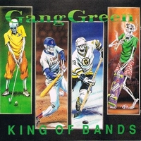 King of bands - GANG GREEN