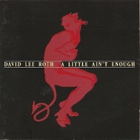 A little ain't enough - DAVID LEE ROTH