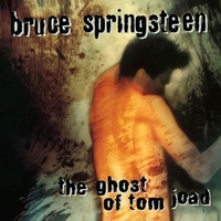 The ghost of Tom Joad - BRUCE SPRINGSTEEN