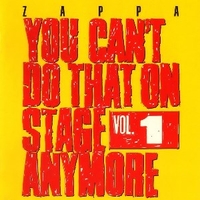 You can't do that on stage anymore vol.1 - FRANK ZAPPA