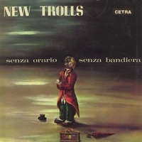 Senza orario senza bandiera - NEW TROLLS